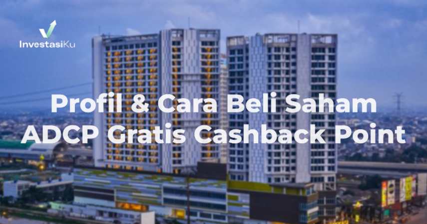Profil & Cara Beli Saham ADCP Gratis Cashback Point
